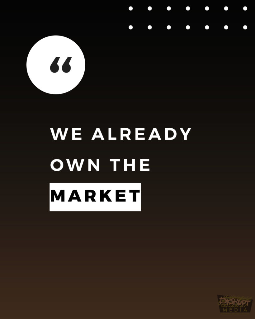 We Already Own The Market
