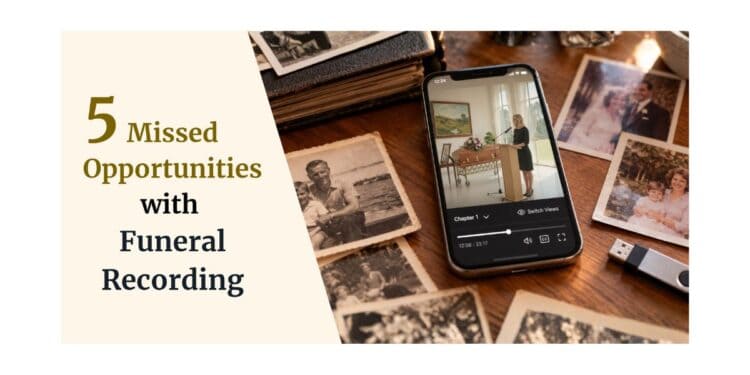 Beyond the Live Stream: 5 Reasons You’re Missing a Huge Memorialization Opportunity